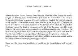 2013 Bar Examinations – Criminal Law
VI.
Roberto bought a Toyota Fortuner from Iñigo for P500,000. While driving his newly-
b