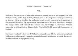 2013 Bar Examinations – Criminal Law
VIII.
William is the son-in-law of Mercedes who owns several pieces of real property. In