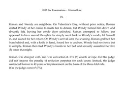 2013 Bar Examinations – Criminal Law
IX.
Roman and Wendy are neighbors. On Valentine's Day, without prior notice, Roman
visit