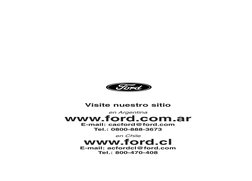 Visite nuestro sitio
en Argentina
www.ford.com.ar
E-mail: cacford@ford.com
Tel.: 0800-888-3673
en Chile
www.ford.cl
E-mail: a