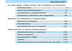 Contenido
3
Lo que debe saber antes de conducir el vehículo
Puesta en marcha y conducción
Introducción
4
Panel de Instrumento