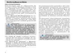 Introducción
4
FELICITACIONES
Felicitaciones por la adquisición de
su nuevo Ford. Dedique tiempo a leer
este Manual para fami