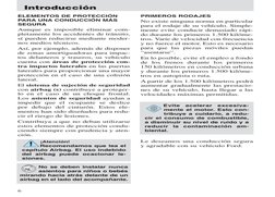 Introducción
6
ELEMENTOS DE PROTECCIÓN
PARA UNA CONDUCCIÓN MÁS
SEGURA
Aunque es imposible eliminar com-
pletamente los accide