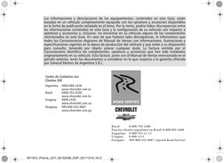 Las informaciones y descripciones de los equipamientos, contenidos en esta Guía, están
basadas en un vehículo completamente e