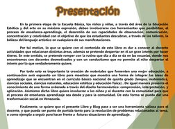 Presentación
En la primera etapa de la Escuela Básica, los niños y niñas, a través del área de la Educación
Estética y del ar