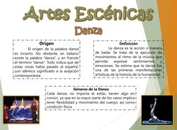 Artes EscénicasDanza
Origen
El origen de la palabra danza
es incierto. No obstante, en italiano
existe la palabra “danza”, y