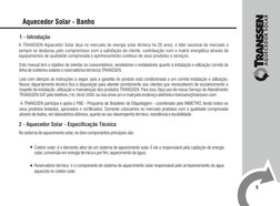 5
1 - Introdução
Este manual tem o objetivo de orientar os consumidores, vendedores e instaladores quanto à instalação e util