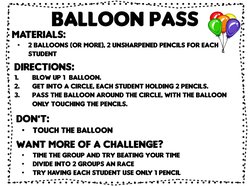 Balloon Pass
Directions:
1.
Blow up 1  balloon.
2.
Get into a circle, each student holding 2 pencils.
3.
Pass the balloon aro