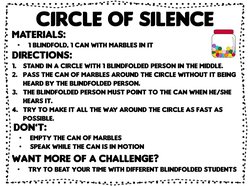 Circle of silence
Directions:
1.
Stand in a circle with 1 blindfolded person in the middle.
2. Pass the can of marbles around