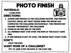 Photo Finish
Directions:
1. Assign one person as the challenge master. This person 
can not speak, but must decide when the g