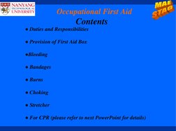 Occupational First Aid
Contents
●Duties and Responsibilities
●Provision of First Aid Box
●Bleeding
●Bandages
●Burns
●Choking