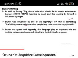 8:17 AM A9 
WF 
9J 
Bruner's Thinking 
As said by Bruner "The aim of education should be to create autonomous 
learners ayT R