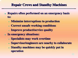 10
Repair Crews and Standby Machines
Repair Crews and Standby Machines
Repair Crews and Standby Machines
zz Repairs often per