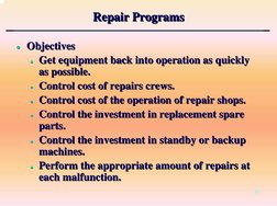 9
Repair Programs
Repair Programs
Repair Programs
zz Objectives
Objectives
zz Get equipment back into operation as quickly 
G