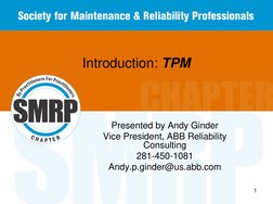 1
Introduction: TPM
Presented by Andy Ginder
Vice President, ABB Reliability 
Consulting
281-450-1081
Andy.p.ginder@us.abb.co