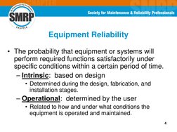 4
Equipment Reliability
• The probability that equipment or systems will 
perform required functions satisfactorily under 
sp