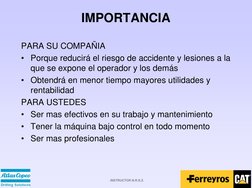 INSTRUCTOR N.R.S.Z.
IMPORTANCIA
PARA SU COMPAÑIA
• Porque reducirá el riesgo de accidente y lesiones a la 
que se expone el o