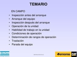 INSTRUCTOR N.R.S.Z.
TEMARIO
• Inspección antes del arranque
• Arranque del equipo
• Inspección después del arranque
• Operaci