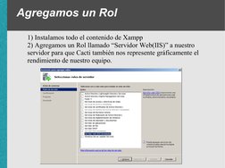 Agregamos un Rol
1) Instalamos todo el contenido de Xampp
2) Agregamos un Rol llamado “Servidor Web(IIS)” a nuestro 
servidor