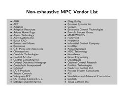 Non-exhaustive MPC Vendor List
• ABB
• ACT
• Adaptics
• Adaptive Resources
• Adersa Home Page
• Aspen Technology
• Aurel Syst