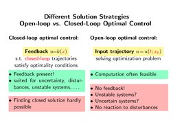 Diﬀerent Solution Strategies
Open-loop vs. Closed-Loop Optimal Control
Closed-loop optimal control:
Feedback u=k(x)
s.t. clos