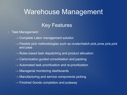 Warehouse Management
                     Key Features
●
Task Management
    → Complete Labor management solution
    → F