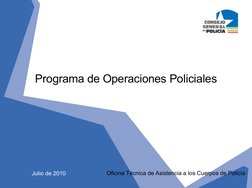 Programa de Operaciones Policiales
Julio de 2010
Oficina Técnica de Asistencia a los Cuerpos de Policía

