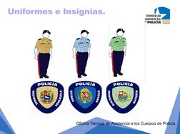 Uniformes e Insignias.
Oficina Técnica de Asistencia a los Cuerpos de Policía

