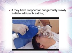 if they have stopped or dangerously slowly 
,initiate artificial breathing.
