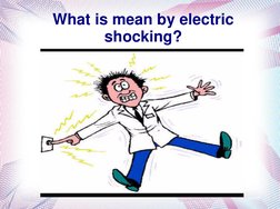 What is mean by electric 
shocking?
