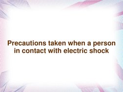 Precautions taken when a person 
in contact with electric shock
