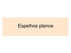  
 
   
           Espelhos planos

