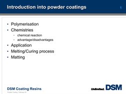DSM Coating Resins
1
Powder Coating - February 05 -
Introduction into powder coatings
Introduction into powder coatings
• Pol