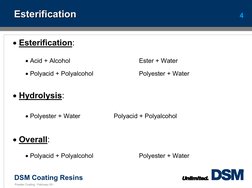 DSM Coating Resins
4
Powder Coating - February 05 -
Esterification
Esterification
 Esterification:
 Acid + Alcohol
Ester +