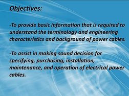 Objectives: 
 
-To provide basic information that is required to 
understand the terminology and engineering 
characteristics