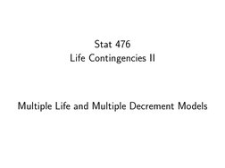 Stat 476
Life Contingencies II
Multiple Life and Multiple Decrement Models
