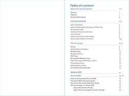 Table of content
About Your Security System
General
Features
General Information
SYSTEM OVERVIEW
The First Usage
Set up
Wirel