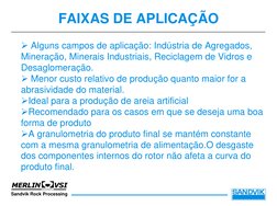 Sandvik Rock Processing
FAIXAS DE APLICAÇÃO
¾ Alguns campos de aplicação: Indústria de Agregados, 
Mineração, Minerais Indust
