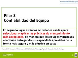 Confiabilidad de Equipos
Pilar 3
Confiabilidad del Equipo
En segundo lugar están las actividades usadas para
seleccionar y a