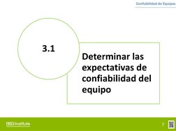 Confiabilidad de Equipos
Determinar las
expectativas de
confiabilidad del
equipo
3.1
7