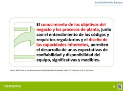 Confiabilidad de Equipos
El conocimiento de los objetivos del
negocio y los procesos de planta, junto
con el entendimiento