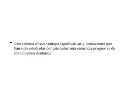 • Este sistema ofrece ventajas significativas y limitaciones que 
han sido estudiadas por este autor. una secuencia progresiv
