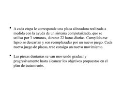 • A cada etapa le corresponde una placa alineadora realizada a 
medida con la ayuda de un sistema computarizado, que se 
util