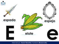 Ee
Elaborado por: Asesor Educativo  Facebook: @asesor.educ
elote
espada
espejo
