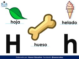 Hh
Elaborado por: Asesor Educativo  Facebook: @asesor.educ
hueso
hoja
helado
