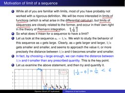 Motivation of limit of a sequence
1
While all of you are familiar with limits, most of you have probably not
worked with a ri