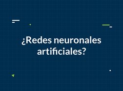 ¿Redes neuronales 
artiﬁciales?
