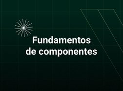Fundamentos
de componentes
