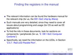 Finding the registers in the manual
The relevant information can be found the hardware manual for
the relevant chip (for us,