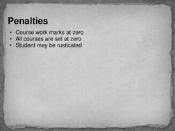 • Course work marks at zero 
• All courses are set at zero 
• Student may be rusticated 
Penalties 
